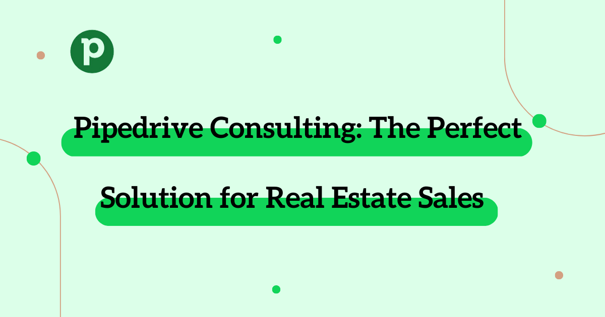 Pipedrive Consulting for Real Estate