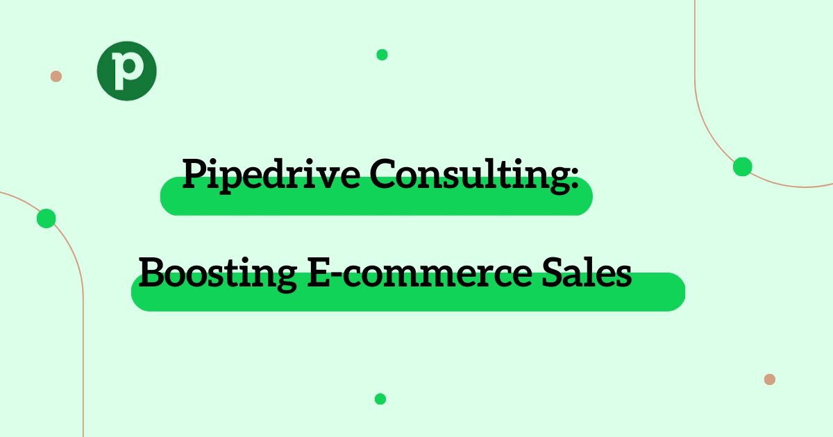 Pipedrive Consulting for Ecommerce