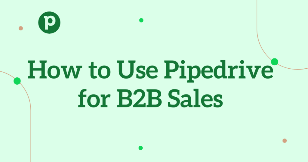 Pipedrive for B2B Sales
