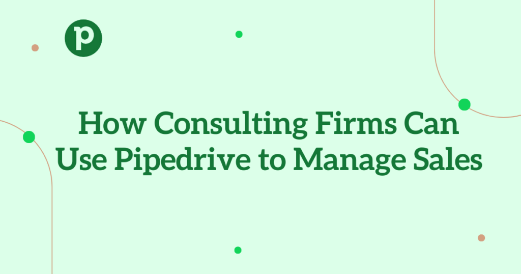 Pipedrive for Consulting Firms
