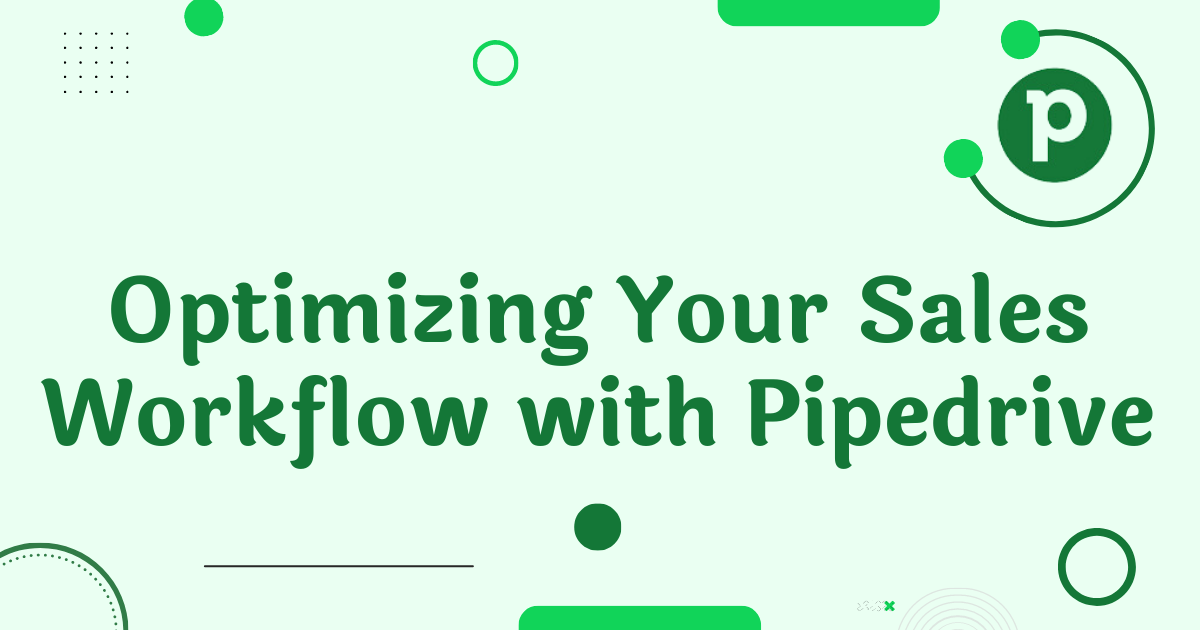 Optimizing Your Sales Workflow with Pipedrive