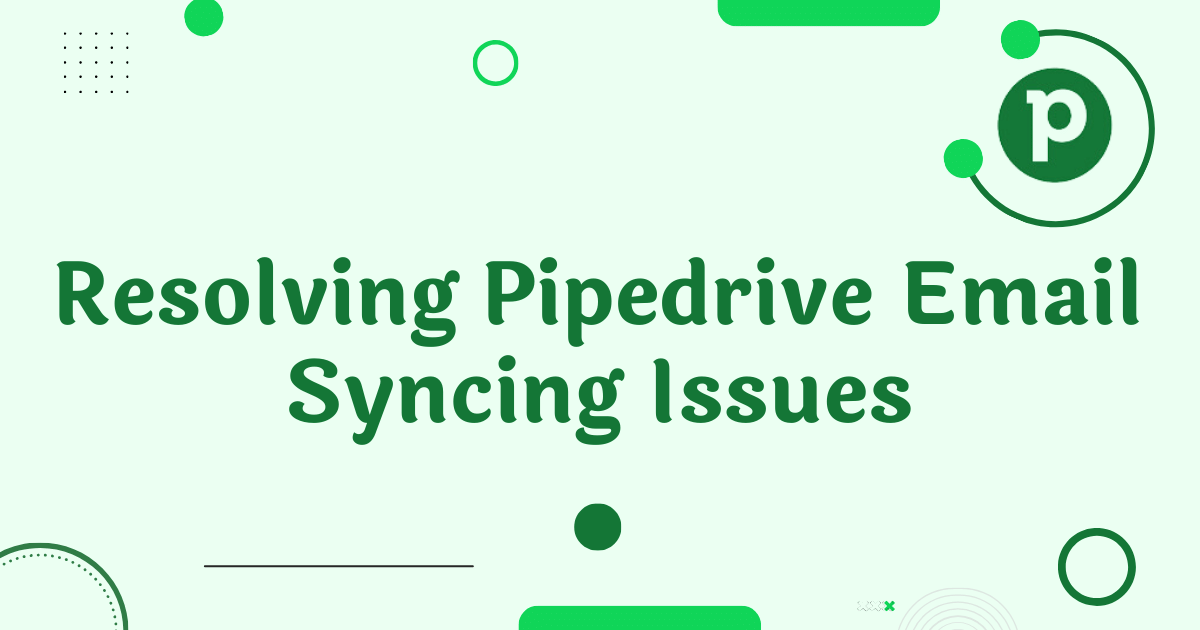 Pipedrive Email Syncing Issues
